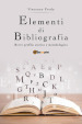 Elementi di bibliografia. Breve profilo storico e metodologico